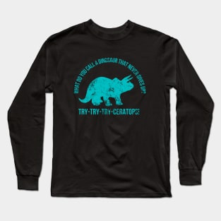 Dinosaur Triceratops Funny Pun Long Sleeve T-Shirt